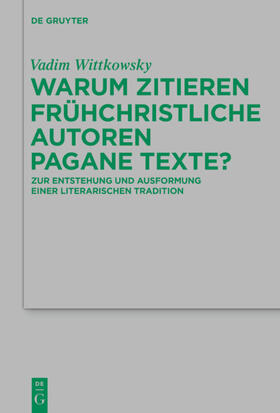 Wittkowsky |  Warum zitieren frühchristliche Autoren pagane Texte? | eBook | Sack Fachmedien