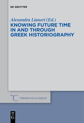 Lianeri |  Knowing Future Time In and Through Greek Historiography | eBook | Sack Fachmedien