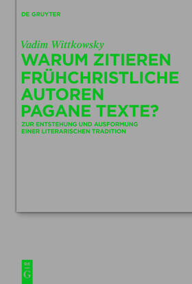 Wittkowsky |  Warum zitieren frühchristliche Autoren pagane Texte? | Buch |  Sack Fachmedien