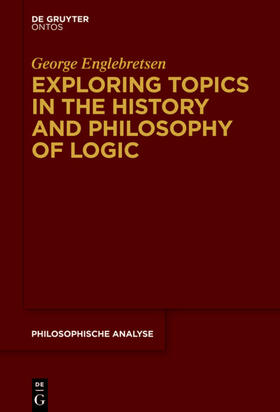 Englebretsen |  Exploring Topics in the History and Philosophy of Logic | eBook | Sack Fachmedien