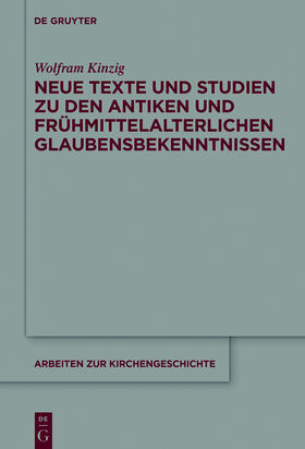 Kinzig |  Neue Texte und Studien zu den antiken und frühmittelalterlichen Glaubensbekenntnissen | Buch |  Sack Fachmedien