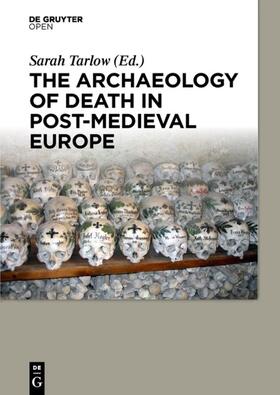 Tarlow |  The Archaeology of Death in Post-medieval Europe | Buch |  Sack Fachmedien