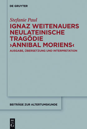 Paul |  Ignaz Weitenauers neulateinische Tragödie "Annibal moriens" | Buch |  Sack Fachmedien