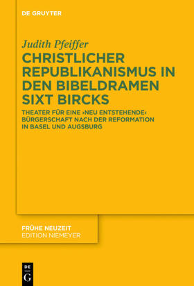 Pfeiffer |  Christlicher Republikanismus in den Bibeldramen Sixt Bircks | Buch |  Sack Fachmedien