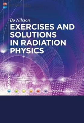 Nilsson |  Exercises with Solutions in Radiation Physics | Buch |  Sack Fachmedien