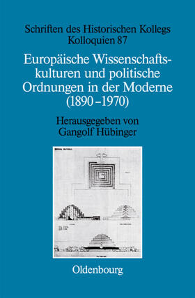 Hübinger |  Europäische Wissenschaftskulturen und politische Ordnungen in der Moderne (1890-1970) | eBook | Sack Fachmedien