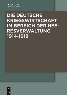 Boldorf / Haus |  Die Deutsche Kriegswirtschaft im Bereich der Heeresverwaltung 1914-1918 | Buch |  Sack Fachmedien