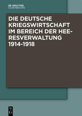 Boldorf / Haus |  Die Deutsche Kriegswirtschaft im Bereich der Heeresverwaltung 1914-1918 | eBook | Sack Fachmedien