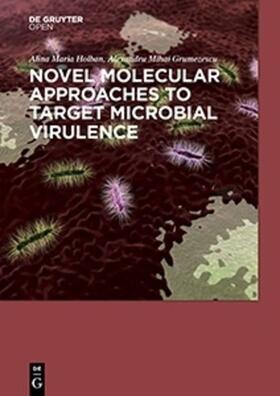 Holban / Grumezescu | Novel Molecular Approaches to Target Microbial Virulence | E-Book | sack.de