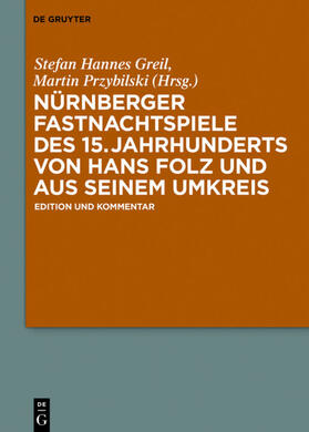 Greil / Przybilski |  Nürnberger Fastnachtspiele des 15. Jahrhunderts von Hans Folz und seinem Umkreis | eBook | Sack Fachmedien
