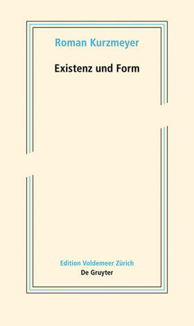 Kurzmeyer |  Kurzmeyer, R: Existenz und Form | Buch |  Sack Fachmedien