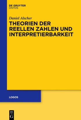 Alscher |  Theorien der reellen Zahlen und Interpretierbarkeit | Buch |  Sack Fachmedien