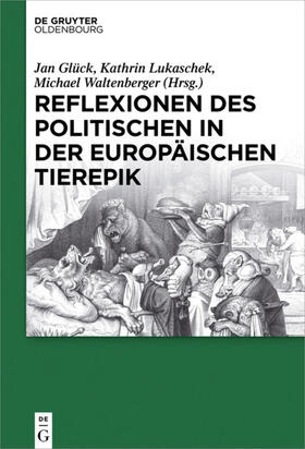 Glück / Lukaschek / Waltenberger |  Reflexionen des Politischen in der europäischen Tierepik | eBook | Sack Fachmedien