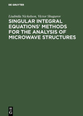 Shugurov / Nickelson |  Singular Integral Equations¿ Methods for the Analysis of Microwave Structures | Buch |  Sack Fachmedien