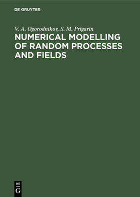 Prigarin / Ogorodnikov |  Numerical Modelling of Random Processes and Fields | Buch |  Sack Fachmedien