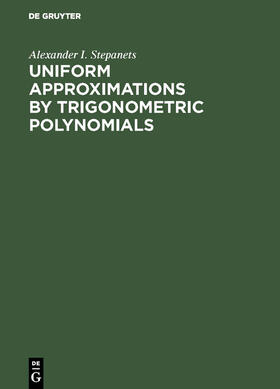 Stepanets |  Uniform Approximations by Trigonometric Polynomials | Buch |  Sack Fachmedien