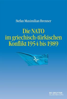 Brenner |  Die NATO im griechisch-türkischen Konflikt 1954 bis 1989 | Buch |  Sack Fachmedien