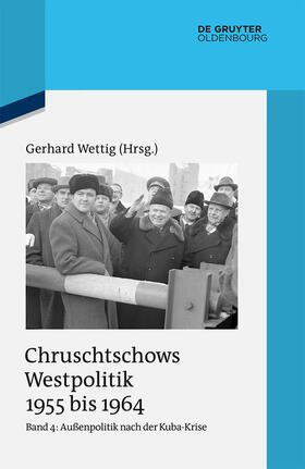 Wettig |  Chruschtschows Westpolitik 1955 bis 1964 / Außenpolitik nach der Kuba-Krise (Dezember 1962 bis Oktober 1964) | eBook | Sack Fachmedien