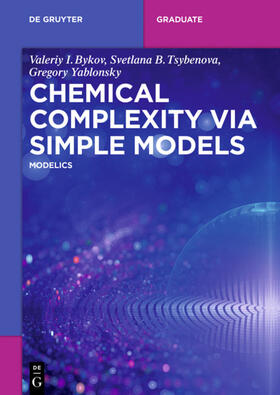 Bykov / Yablonsky / Tsybenova |  Chemical Complexity via Simple Models | Buch |  Sack Fachmedien