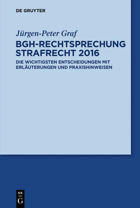 Graf |  BGH-Rechtsprechung Strafrecht 2016 | eBook | Sack Fachmedien