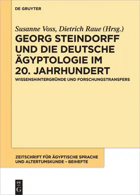 Voss / Raue |  Georg Steindorff und die deutsche Ägyptologie im 20. Jahrhundert | Buch |  Sack Fachmedien