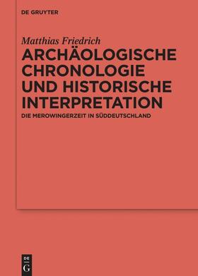 Friedrich |  Archäologische Chronologie und historische Interpretation | Buch |  Sack Fachmedien