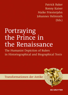 Baker / Helmrath / Kaiser | Portraying the Prince in the Renaissance | Buch | 978-3-11-047236-3 | sack.de