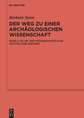 Sasse |  Die Ur- und Frühgeschichtliche Archäologie 1630-1850 | Buch |  Sack Fachmedien