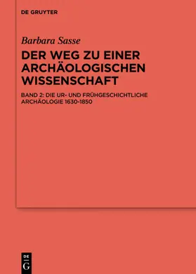 Sasse |  Die Ur- und Frühgeschichtliche Archäologie 1630-1850 | eBook | Sack Fachmedien