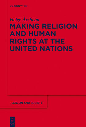 Årsheim |  Making Religion and Human Rights at the United Nations | Buch |  Sack Fachmedien