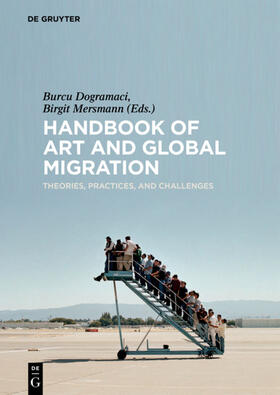 Dogramaci / Mersmann |  Handbook of Art and Global Migration | eBook | Sack Fachmedien