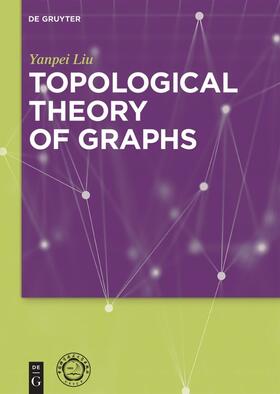 Liu |  Topological Theory of Graphs | Buch |  Sack Fachmedien