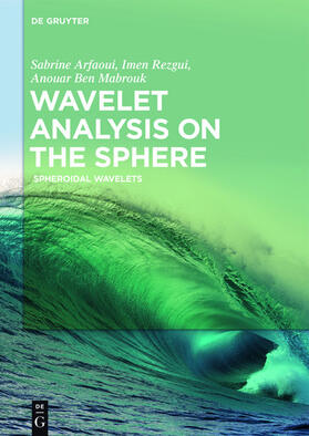 Arfaoui / Rezgui / Ben Mabrouk |  Wavelet Analysis on the Sphere | eBook | Sack Fachmedien