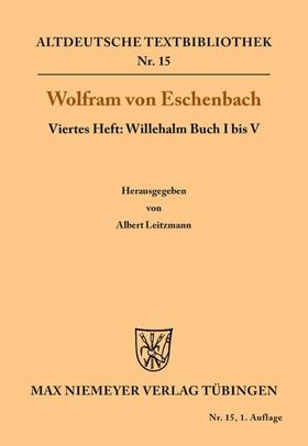 Wolfram von Eschenbach / Leitzmann |  Willehalm Buch I bis V | eBook | Sack Fachmedien