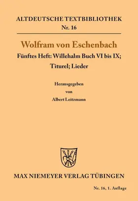 Wolfram von Eschenbach / Leitzmann |  Willehalm Buch VI bis IX; Titurel; Lieder | eBook | Sack Fachmedien