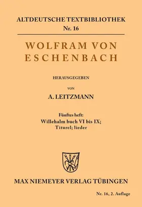 Wolfram von Eschenbach / Leitzmann |  Willehalm Buch VI bis IX; Titurel; Lieder | eBook | Sack Fachmedien