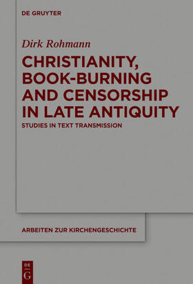 Rohmann |  Christianity, Book-Burning and Censorship in Late Antiquity | Buch |  Sack Fachmedien