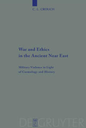 Crouch |  War and Ethics in the Ancient Near East | Buch |  Sack Fachmedien