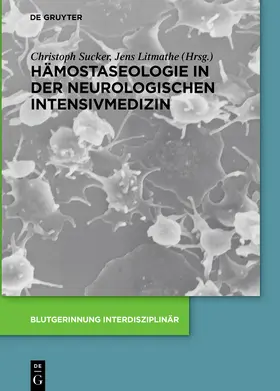 Sucker / Litmathe | Hämostaseologie in der neurologischen Intensivmedizin | Buch | 978-3-11-049098-5 | sack.de