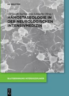 Sucker / Litmathe |  Hämostaseologie in der neurologischen Intensivmedizin | eBook | Sack Fachmedien