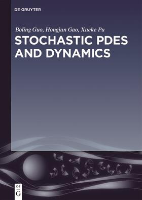 Guo / Pu / Gao |  Stochastic PDEs and Dynamics | Buch |  Sack Fachmedien