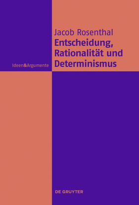 Rosenthal |  Entscheidung, Rationalität und Determinismus | Buch |  Sack Fachmedien