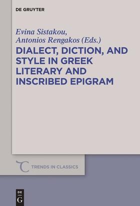 Rengakos / Sistakou |  Dialect, Diction, and Style in Greek Literary and Inscribed Epigram | Buch |  Sack Fachmedien