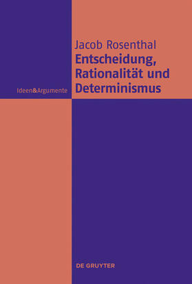 Rosenthal |  Entscheidung, Rationalität und Determinismus | eBook | Sack Fachmedien