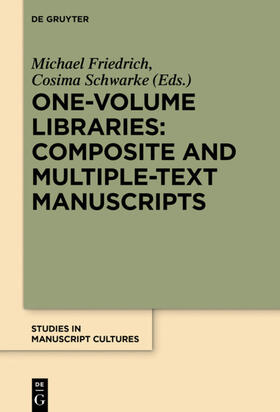 Schwarke / Friedrich |  One-Volume Libraries: Composite and Multiple-Text Manuscripts | Buch |  Sack Fachmedien