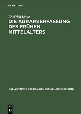 Lütge |  Die Agrarverfassung des frühen Mittelalters | eBook | Sack Fachmedien
