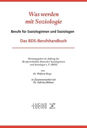 Breger / Böhmer |  Was werden mit Soziologie | eBook | Sack Fachmedien