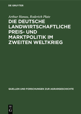 Hanau / Plate |  Die deutsche landwirtschaftliche Preis- und Marktpolitik im Zweiten Weltkrieg | eBook | Sack Fachmedien