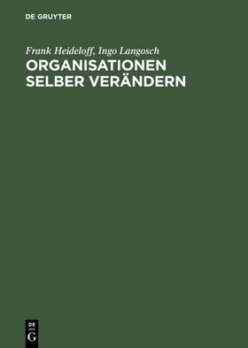 Heideloff / Langosch |  Organisationen selber verändern | eBook | Sack Fachmedien