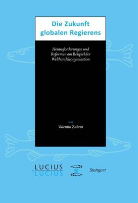 Zahrnt |  Die Zukunft globalen Regierens | eBook | Sack Fachmedien